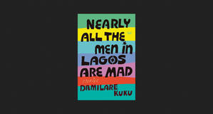 (Read) Nearly All the Men in Lagos Are Mad: Stories *Books - 
