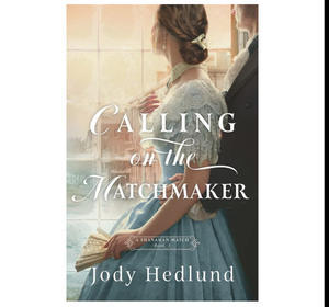 Download Free Ebooks For Kindle Calling on the Matchmaker (A Shanahan Match #1) By Jody Hedlund - 