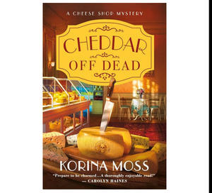 Read Ebooks Online Free Cheddar Off Dead (Cheese Shop Mystery #1) By Korina Moss - 