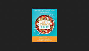 [DOWNLOAD] What's for Dinner in One Pot?: 100 Delicious Recipes, 10 Weekly Meal Plans, In One Pan or - 