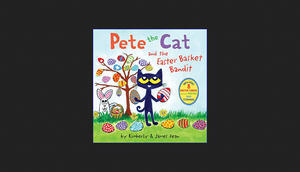<^DOWNLOAD-PDF>) Pete the Cat and the Easter Basket Bandit: Includes Poster, Stickers, and Easter Ca - 