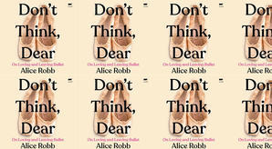 Download PDF (Book) Don't Think, Dear: On Loving and Leaving Ballet by : (Alice Robb) - 