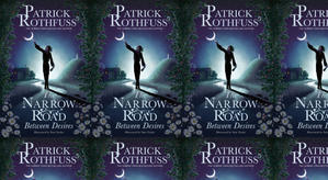 Read (PDF) Book The Narrow Road Between Desires (The Kingkiller Chronicle, #2.6) by : (Patrick Rothf - 