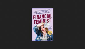 (Download) Financial Feminist: Overcome the Patriarchy's Bullsh*t to Master Your Money and Build a L - 
