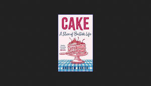 [READ] Cake: A Slice of British Life     Hardcover – February 27, 2024 [EBOOK] - 