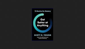 <^DOWNLOAD-PDF>) Get Better at Anything: 12 Maxims for Mastery     Hardcover – May 7, 2024 [PDF EBOO - 