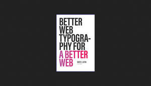 Download Better Web Typography for a Better Web (Second Edition)     Paperback – March 20, 2024 <(DO - 