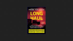[ PDF ] Ebook Long Haul: Hunting the Highway Serial Killers     Hardcover – May 28, 2024 <(READ PDF  - 