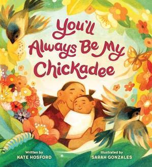 You Will Always Be My Chickadee - 