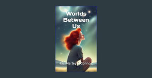 DOWNLOAD FREE Worlds Between Us: Special Edition     Paperback – March 20, 2024 [KINDLE EBOOK EPUB] - 