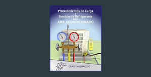 Read Online Procedimientos de Carga y Servicio de Refrigerante para Aire Acondicionado (Spanish Edit - 