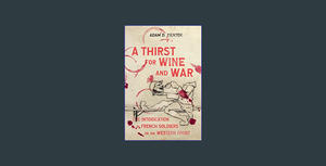 *EPUB$ A Thirst for Wine and War: The Intoxication of French Soldiers on the Western Front (Intoxica - 
