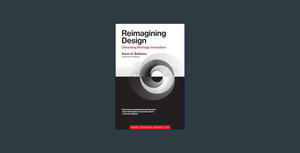 (Download) Reimagining Design: Unlocking Strategic Innovation (Simplicity: Design, Technology, Busin - 