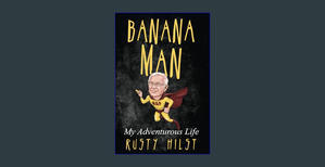 Download Banana Man: My Adventurous Life     Paperback – March 20, 2024 (Ebook pdf) - 