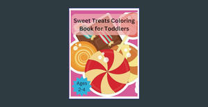 READ [EBOOK] Sweet Treats Coloring Book for Toddlers: An amazing coloring book of sweetness includin - 