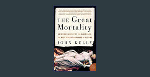 {mobi/ePub} The Great Mortality: An Intimate History of the Black Death, the Most Devastating Plague - 