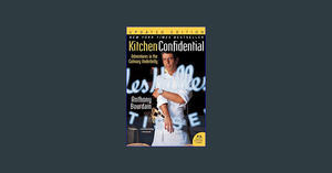 [PDF] DOWNLOAD READ Kitchen Confidential Updated Edition: Adventures in the Culinary Underbelly (P.S - 