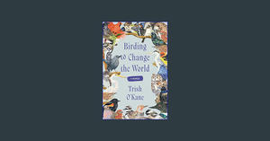 DOWNLOAD FREE Birding to Change the World: A Memoir     Hardcover – February 27, 2024 (Ebook pdf) - 