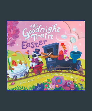 [READ] The Goodnight Train Easter     Board book – January 30, 2024 #P.D.F. FREE DOWNLOAD^ - 