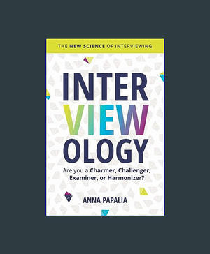 READ [EBOOK] Interviewology: The New Science of Interviewing     Hardcover – January 30, 2024 READ P - 