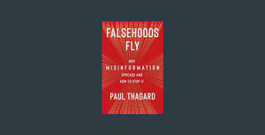 [DOWNLOAD IN @PDF] Falsehoods Fly: Why Misinformation Spreads and How to Stop It     Paperback – Feb - 