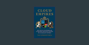 <^DOWNLOAD-PDF>) Cloud Empires: How Digital Platforms Are Overtaking the State and How We Can Regain - 