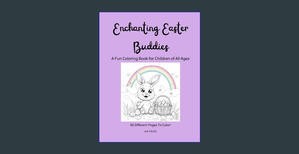 [ PDF ] Ebook Enchanting Easter Buddies: A Fun Coloring Book for Children of All Ages Paperback      - 