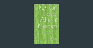 PDF READ FREE 10 Fun Facts About Bunnies     Kindle Edition (Ebook pdf) - 