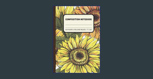 {Read Online} Composition Notebook College Ruled: Vintage Sunflower Print in Botanical Illustration  - 