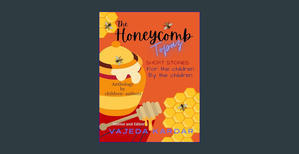 [DOWNLOAD] The Honeycomb Topaz: Short Stories: For the children. By the children     Kindle Edition  - 