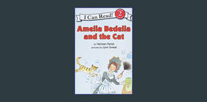 { PDF } Ebook Amelia Bedelia and the Cat (I Can Read Level 2)     Paperback – Illustrated, April 28, - 