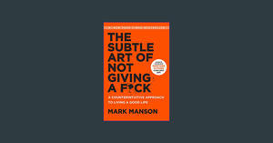 *EPUB$ The Subtle Art of Not Giving a F*ck: A Counterintuitive Approach to Living a Good Life     Ha - 