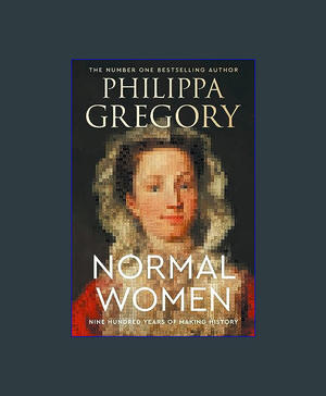 (<P.D.F.>> FILE*) Normal Women: Nine Hundred Years of Making History     Hardcover – February 27, 20 - 