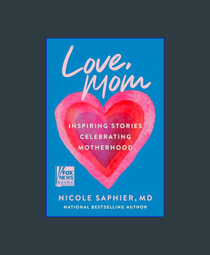 [PDF] DOWNLOAD READ Love, Mom: Inspiring Stories Celebrating Motherhood     Hardcover – April 16, 20 - 
