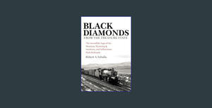 <(READ-PDF!) Black Diamonds from the Treasure State: The Incredible Saga of the Montana, Wyoming & S - 