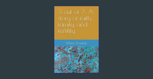 (Download) 3 out of 7: A story of faith, family, and fertility     Paperback – March 19, 2024 DOWNLO - 