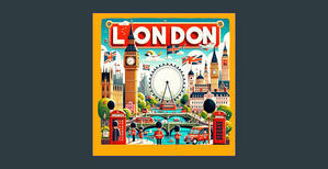 { PDF } Ebook London: An Illustrated Journey for Young Explorers: Discover the Rich History, Culture - 