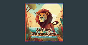 [READ] Safari Adventure: I Am Affirmations For Kids     Paperback – March 21, 2024 [PDF EBOOK EPUB] - 