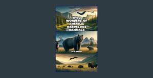 [PDF] DOWNLOAD READ Wild Wonders of America: Marvelous Mammals     Kindle Edition [KINDLE EBOOK EPUB - 