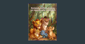 <^READ>) Animali della Savana: Un Mondo da colorare: Divertiti a Scoprire la Vita Selvaggia della Sa - 