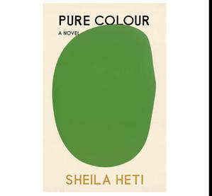 (Read) PDF Book Pure Colour by Sheila Heti - 