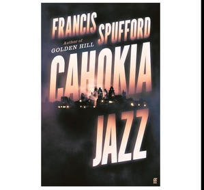 (Download) Cahokia Jazz by Francis Spufford - 