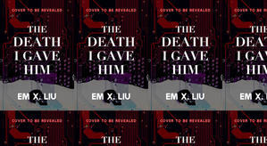 Download PDF (Book) The Death I Gave Him by : (Em X. Liu) - 