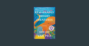 [PDF] DOWNLOAD READ Remarkably Bright Creatures: A Read with Jenna Pick     Hardcover – May 3, 2022  - 