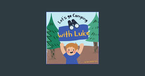 {mobi/ePub} Let's Go Camping: with Luke     Paperback – March 5, 2024 Online Book - 