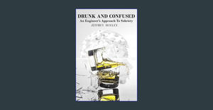 Read Online DRUNK AND CONFUSED: An Engineer’s Approach To Sobriety     Kindle Edition [PDF,EPuB,Audi - 