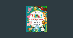 [DOWNLOAD IN @PDF] 50+ Animals Coloring Book & Fun Facts for Kids: An Educational Coloring Explorati - 