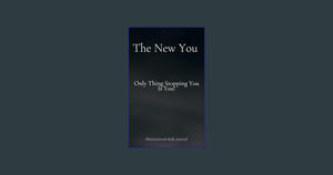 [ PDF ] Ebook The New You: The Only Thing Stopping You is You!     Paperback – March 21, 2024 eBook  - 