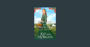 <^DOWNLOAD-PDF>) Rescued by the Preacher: Sweet Historical Western Romance (Love in Apple Blossom Bo - 