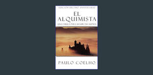 DOWNLOAD El Alquimista: Una Fabula Para Seguir Tus Suenos     Paperback – November 22, 2022 READ PDF - 